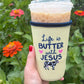 Life is Butter with Jesus Drink Sleeve
