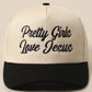 Pretty Girls Love Jesus Embroidery Trucker Hat