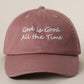 God is Good All The Time Embroidery Baseball Cap