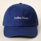 Coffee First Embroidered Washed Cotton Baseball Cap