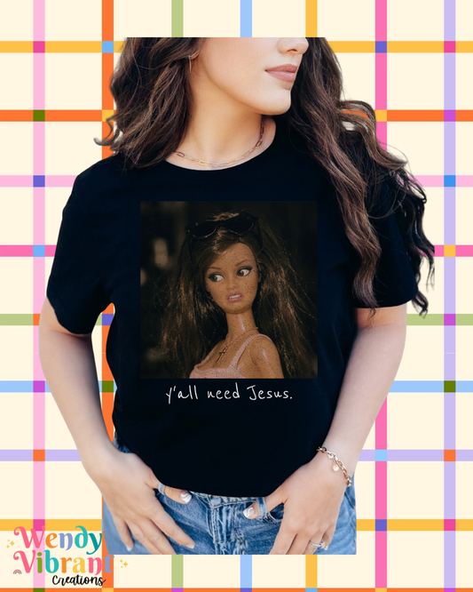 YALL NEED JESUS BARBIE TEE
