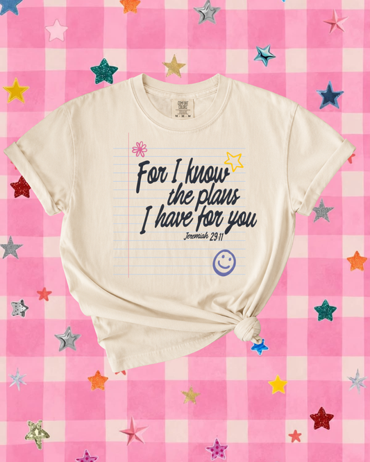 For I Know The Plans I Have For You Tee