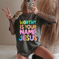 Worthy is Your Name Tee