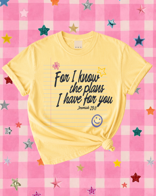 For I Know The Plans I Have For You Tee