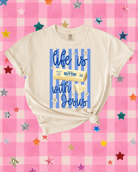 Life Is BUTTER with Jesus Tee 🧈💙