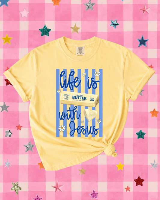 Life Is BUTTER with Jesus Tee 🧈💙