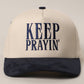 KEEP PRAYIN' Two-toned Suede Canvas Trucker Hat