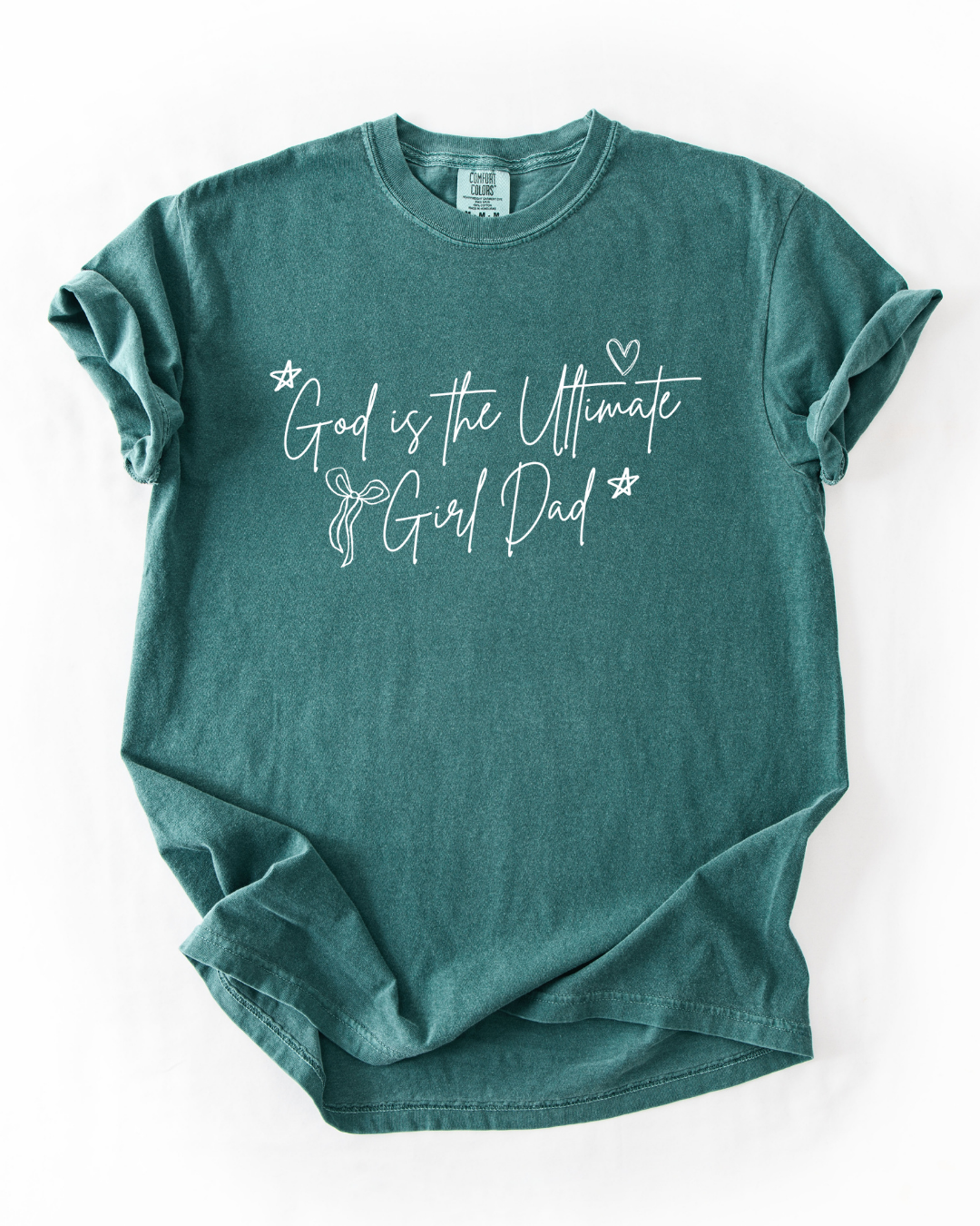 GOD IS THE ULTIMATE GIRL DAD TEE